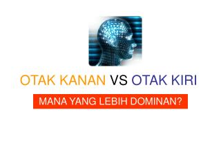 OTAK KANAN VS OTAK KIRI