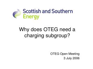 Why does OTEG need a charging subgroup?