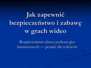 Jak zapewnić bezpieczeństwo i zabawę w grach wideo