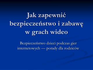 Jak zapewnić bezpieczeństwo i zabawę w grach wideo