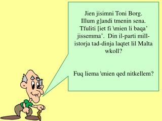 Jien jisimni Toni Borg. Illum g]andi tmenin sena.