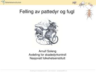 Avdeling for skadedyrkontroll – 22 04 22 00 – skadedyr@fhi.no