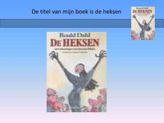 De titel van mijn boek is de heksen