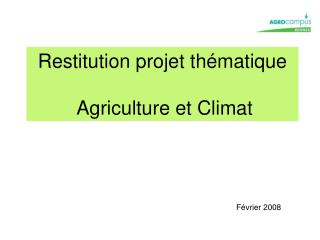 Restitution projet thématique Agriculture et Climat