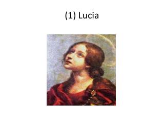 (1) Lucia