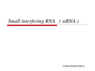 Small interfering RNA ( siRNA )