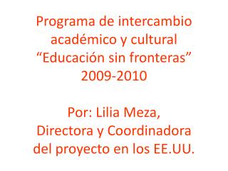 Intercambio académico y cultural “Educación sin fronteras” Del 10 al 31 de Octubre de 2009