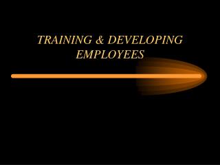 TRAINING &amp; DEVELOPING EMPLOYEES