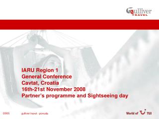 IARU Region 1 General Conference Cavtat, Croatia 16th-21st November 2008 Partner’s programme and Sightseeing day
