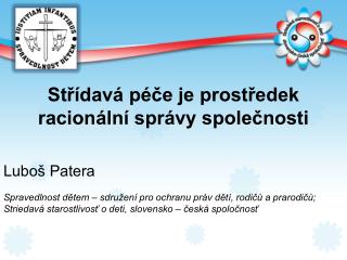 Střídavá péče je prostředek racionální správy společnosti Luboš Patera