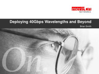 Deploying 40Gbps Wavelengths and Beyond