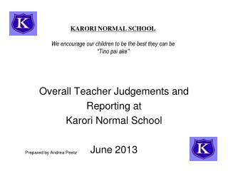 KARORI NORMAL SCHOOL We encourage our children to be the best they can be “ Ti no pai ake ”