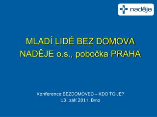 MLADÍ LIDÉ BEZ DOMOVA NADĚJE o.s., pobočka PRAHA