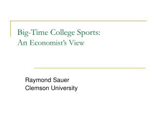 Big-Time College Sports: An Economist’s View