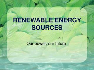 RENEWABLE ENERGY SOURCES