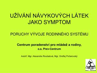 UŽÍVÁNÍ NÁVYKOVÝCH LÁTEK JAKO SYMPTOM PORUCHY VÝVOJE RODINNÉHO SYSTÉMU