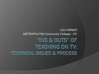 “Ins &amp; Outs” of Teaching on TV: technical Issues &amp; Process