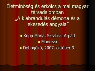 Életminőség és erkölcs a mai magyar társadalomban „A kiábrándulás démona és a lekesedés angyala”