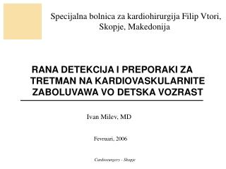 RANA DETEKCIJA I PREPORAKI ZA TRETMAN NA KARDIOVASKULARNITE ZABOLUVAWA VO DETSKA VOZRAST