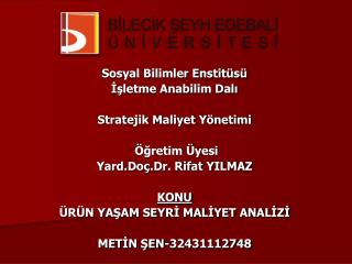 Sosyal Bilimler Enstitüsü İşletme Anabilim Dalı Stratejik Maliyet Yönetimi Öğretim Üyesi