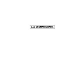 GAS CROMATOGRAFIA