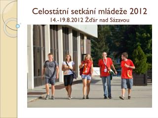Celostátní setkání mládeže 2012 14.-19.8.2012 Žďár nad Sázavou