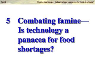 5	 Combating famine― Is technology a panacea for food shortages?