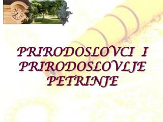 PRIRODOSLOVCI I PRIRODOSLOVLJE PETRINJE