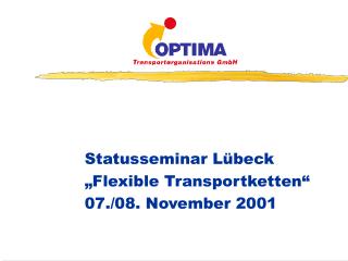 Statusseminar Lübeck „Flexible Transportketten“ 07./08. November 2001