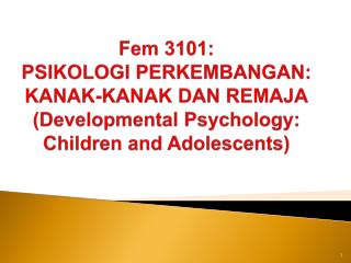 Nama pensyarah 	:	Dr. Mariani Mansor Kursus	:	Psikologi Perkembangan Kanak-kanak &amp; Remaja