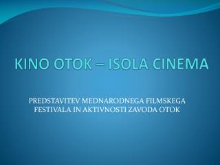 KINO OTOK – ISOLA CINEMA