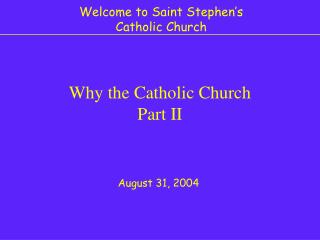 Why the Catholic Church Part II