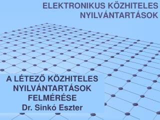 A LÉTEZŐ KÖZHITELES NYILVÁNTARTÁSOK FELMÉRÉSE Dr. Sinkó Eszter