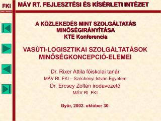 A KÖZLEKEDÉS MINT SZOLGÁLTATÁS MINŐSÉGIRÁNYÍTÁSA KTE Konferencia