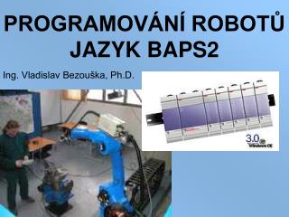 PROGRAMOVÁNÍ ROBOTŮ JAZYK BAPS2