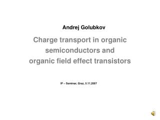 Charge transport in organic semiconductors and organic field effect transistors