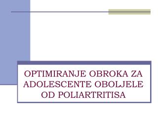 OPTIMIRANJE OBROKA ZA ADOLESCENTE OBOLJELE OD POLIARTRITISA