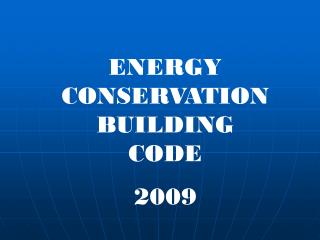 ENERGY CONSERVATION BUILDING CODE 2009