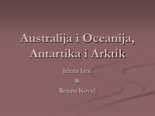 Australija i Oceanija, Antartika i Arktik