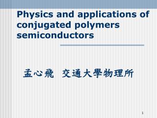 Physics and applications of conjugated polymers semiconductors