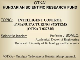INTELLIGENT CONTROL of MANUFACTURING SYSTEMS (OTKA T 037525)
