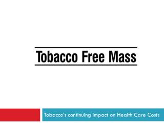 Tobacco’s continuing impact on Health Care Costs