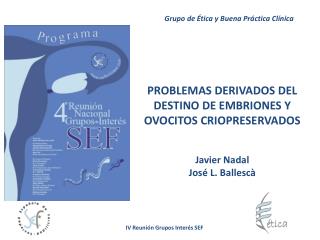 PROBLEMAS DERIVADOS DEL DESTINO DE EMBRIONES Y OVOCITOS CRIOPRESERVADOS Javier Nadal