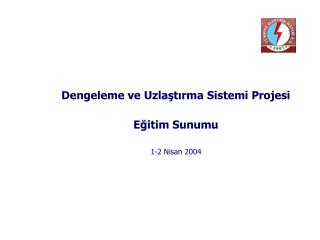Dengeleme ve Uzlaştırma Sistemi Projesi Eğitim Sunumu 1-2 Nisan 2004