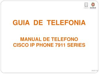 GUIA DE TELEFONIA MANUAL DE TELEFONO CISCO IP PHONE 7911 SERIES