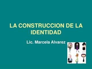 LA CONSTRUCCION DE LA IDENTIDAD