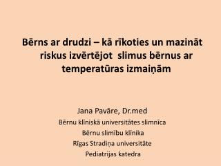 Bērns ar drudzi – kā rīkoties un mazināt riskus izvērtējot slimus bērnus ar temperatūras izmaiņām