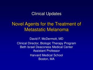 Clinical Updates Novel Agents for the Treatment of Metastatic Melanoma