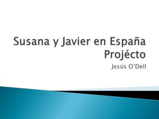 Susana y Javier en España Projécto