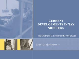 CURRENT DEVELOPMENTS IN TAX SHELTERS